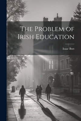 The Problem of Irish Education 1022763466 Book Cover