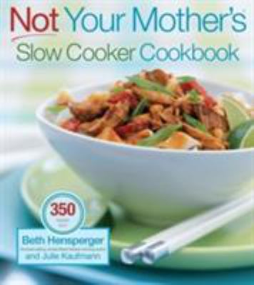 Not Your Mother's Slow Cooker Cookbook B00KEUNQ9S Book Cover