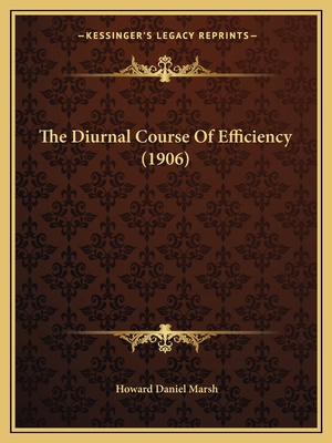 The Diurnal Course Of Efficiency (1906) 1164838695 Book Cover