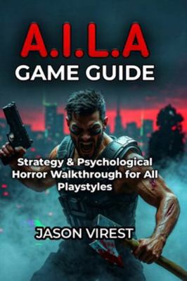 A.I.L.a Game Guide: Strategy & Psychological Ho... B0G3NBBSG4 Book Cover
