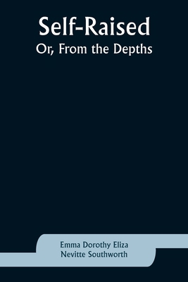 Self-Raised; Or, From the Depths 9357926607 Book Cover