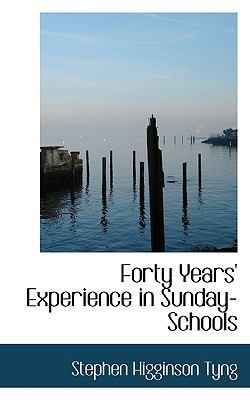 Forty Years' Experience in Sunday-Schools 1116878534 Book Cover