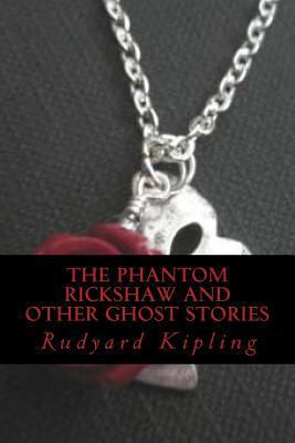 The Phantom Rickshaw and Other Ghost Stories 1539540588 Book Cover