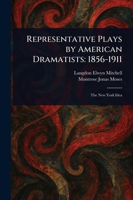 Representative Plays by American Dramatists: 18... 1023090813 Book Cover