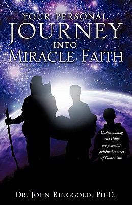 Your Personal Journey Into Miracle Faith 1612157939 Book Cover