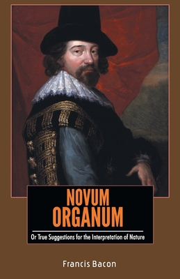 NOVUM ORGANUM Or True Suggestions for the Inter... 9388191315 Book Cover