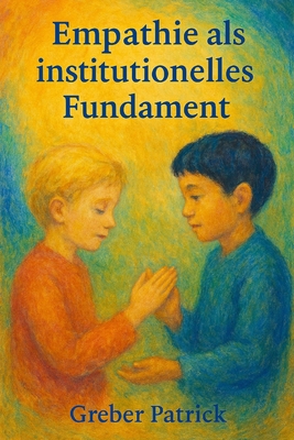 Empathie als Institutionelles Fundament: Mit Fa... [German] B0FQK3LNBG Book Cover