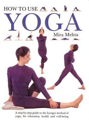 How to Use Yoga: A Step-By-Step Guide to the Iy... 0962713864 Book Cover