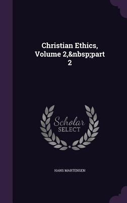Christian Ethics, Volume 2, part 2 1359040595 Book Cover