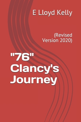 "76" Clancy's Journey: (Revised Version 2017) 1542600642 Book Cover