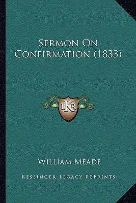 Sermon On Confirmation (1833) 1165760711 Book Cover