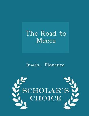 The Road to Mecca - Scholar's Choice Edition 1298314453 Book Cover