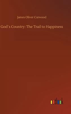 God´s Country: The Trail to Happiness 373404443X Book Cover