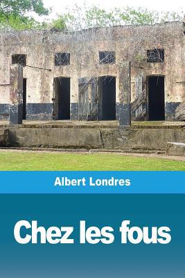 Chez les fous [French] 2379760543 Book Cover