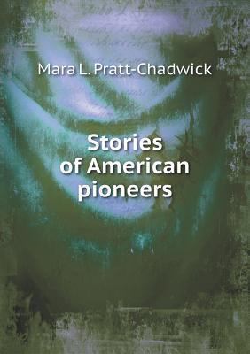 Stories of American pioneers 5518753381 Book Cover