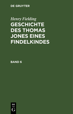 Henry Fielding: Geschichte Des Thomas Jones Ein... [German] 3111313808 Book Cover