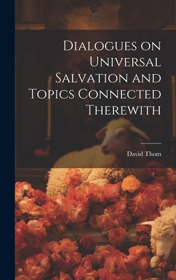 Dialogues on Universal Salvation and Topics Con... 1019817895 Book Cover