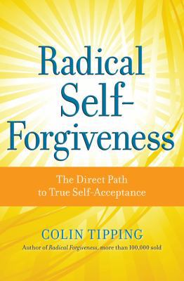 Radical Self-Forgiveness: The Direct Path to Tr... 1604070900 Book Cover