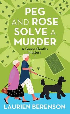 Peg and Rose Solve a Murder: A Senior Sleuths M... [Large Print] 1638084904 Book Cover