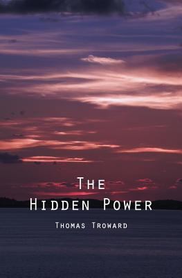 The Hidden Power: And Other Papers On Mental Sc... 1479387207 Book Cover