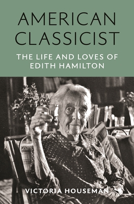 American Classicist: The Life and Loves of Edit... 0691236186 Book Cover