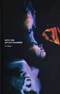 IRA Cohen: Into the Mylar Chamber 1527236331 Book Cover