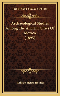 Archaeological Studies Among The Ancient Cities... 1166542785 Book Cover