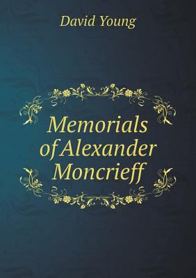 Memorials of Alexander Moncrieff 5518816863 Book Cover