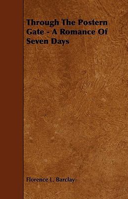 Through the Postern Gate - A Romance of Seven Days 1444646362 Book Cover