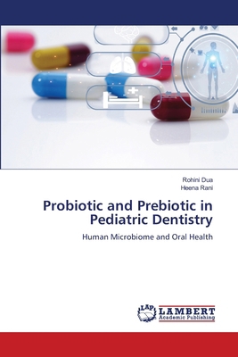 Probiotic and Prebiotic in Pediatric Dentistry 6208435463 Book Cover