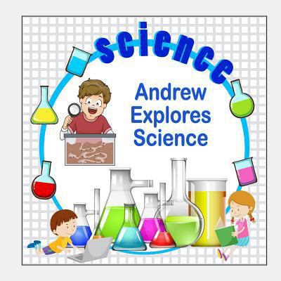 Andrew Explores Science 1981506004 Book Cover