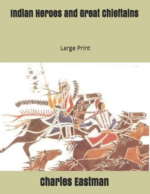 Indian Heroes and Great Chieftains: Large Print 1697367291 Book Cover