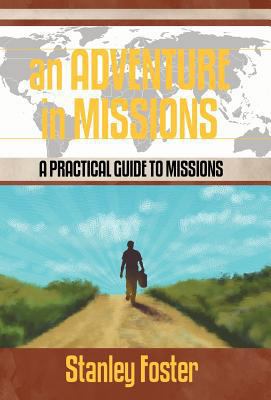 An Adventure in Missions: A Practical Guide to ... 1449751032 Book Cover