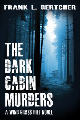 The Dark Cabin Murders 098357541X Book Cover