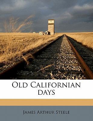 Old Californian Days 1177769840 Book Cover