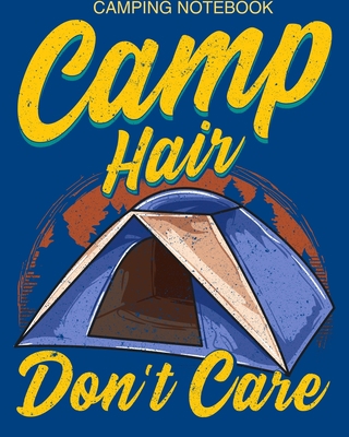 Camping Notebook Camp Hair Don't Care: Camping ... B088B53898 Book Cover