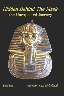 Hidden Behind The Mask: the Unexpected Journey B0B1C3K7MW Book Cover