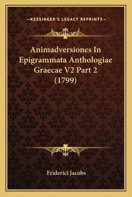 Animadversiones In Epigrammata Anthologiae Grae... [Latin] 1165347725 Book Cover