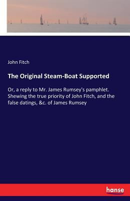 The Original Steam-Boat Supported: Or, a reply ... 3337413250 Book Cover
