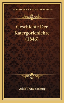 Geschichte Der Katergorienlehre (1846) [German] 1168600170 Book Cover