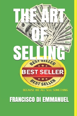 The Art of Selling: Because We All Sell Something B088GGGHVC Book Cover