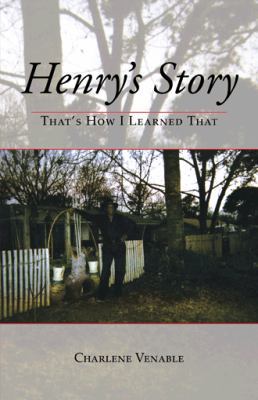 Henry's Story: That's How I Learned That 1466978139 Book Cover