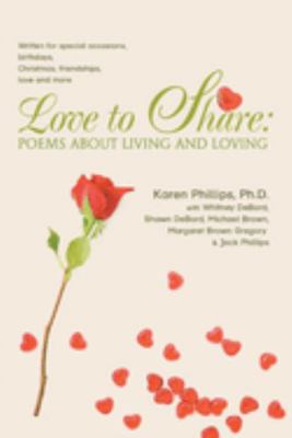 Love to Share: Poems about Living and Loving: w... 0595414710 Book Cover
