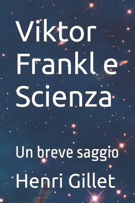 Viktor Frankl e Scienza: Un breve saggio [Italian] B0CMXG2T2J Book Cover