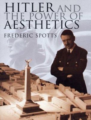Hitler and the Power of Aesthetics 1585675075 Book Cover