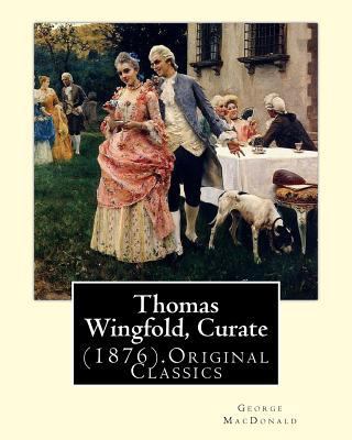 Thomas Wingfold, Curate (1876). By: George MacD... 153750536X Book Cover