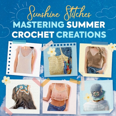 Sunshine Stitches: Mastering Summer Crochet Cre... B0D932YYGY Book Cover