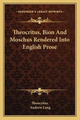 Theocritus, Bion and Moschus Rendered Into Engl... 1162757248 Book Cover