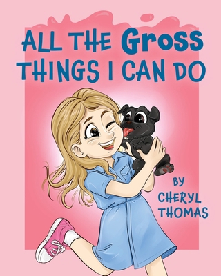 All the Gross Things I Can Do B0DNBJH3SG Book Cover