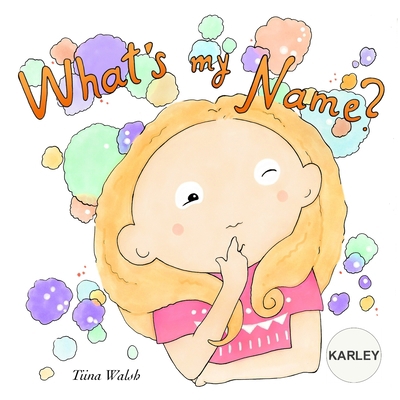 What's My Name? KARLEY B08928JD6J Book Cover